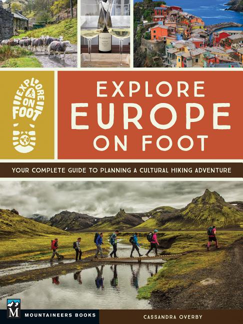 Item #31927 Explore Europe on Foot: Your Complete Guide to Planning a Cultural Hiking Adventure....