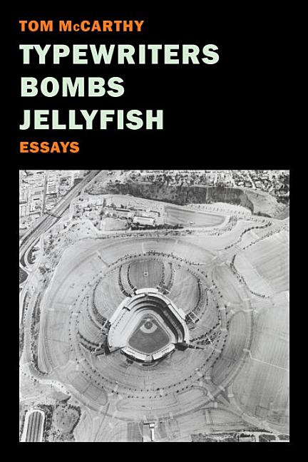 Item #53379 Typewriters, Bombs, Jellyfish: Essays. Tom McCarthy