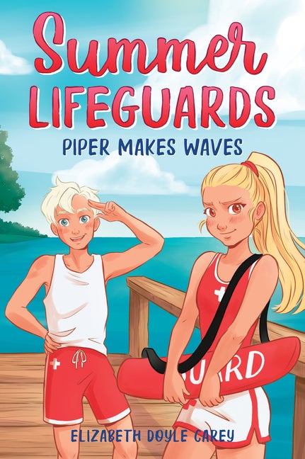 Item #64433 Summer Lifeguards: Piper Makes Waves (Summer Lifeguards, 4). Elizabeth Doyle Carey