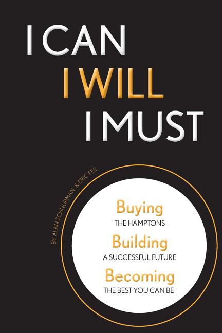 Item #37197 I CAN, I WILL, I MUST: Buying the Hamptons, Building a Successful Future, Becoming...