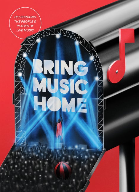 Item #87344 Bring Music Home: Celebrating the People & Places of Live Music. Amber Mundinger,...