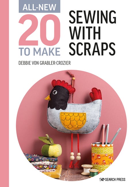 Item #84956 All-New Twenty to Make: Sewing with Scraps. Debbie Von Grabler-Crozier