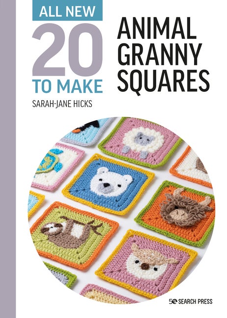 Item #84954 All-New Twenty to Make: Animal Granny Squares. Sarah-Jane Hicks
