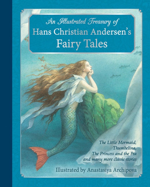 Item #70090 An Illustrated Treasury of Hans Christian Andersen's Fairy Tales: The Little Mermaid, Thumbelina, The Princess and the Pea and many more classic stories. Hans Christian Andersen.