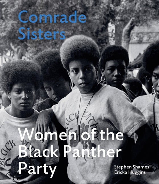 Item #108208 Comrade Sisters. Stephen Shames, Ericka Huggins, Photographer, Art/Photo Books