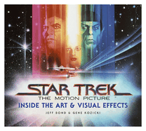 Item #144005 Star Trek: The Motion Picture: The Art and Visual Effects. Jeff Bond