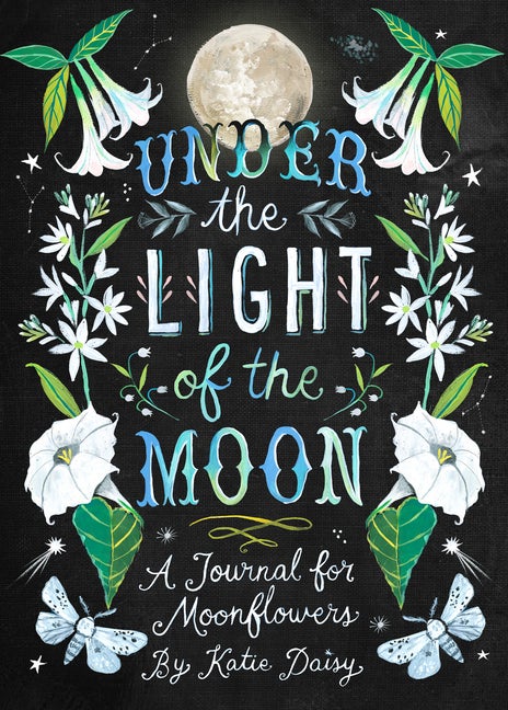 Item #75064 Under the Light of the Moon Journal. Katie Daisy