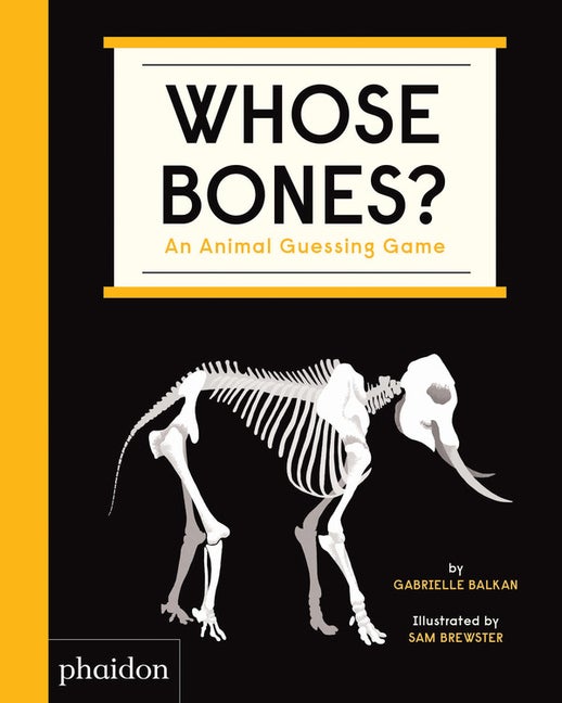 Item #54072 Whose Bones?: An Animal Guessing Game. Gabrielle Balkan, Sam, Brewster