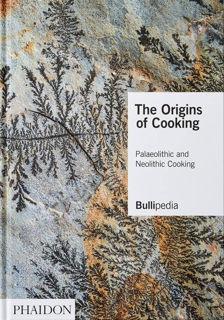 Item #77367 The Origins of Cooking: Palaeolithic and Neolithic Cooking. Adrià...