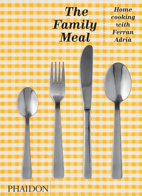 Item #61000 The Family Meal: Home Cooking with Ferran Adrià, 10th Anniversary Edition. Ferran...
