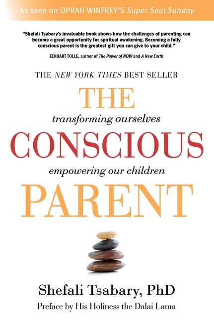Item #32833 The Conscious Parent: Transforming Ourselves, Empowering Our Children. Dr. Shefali...