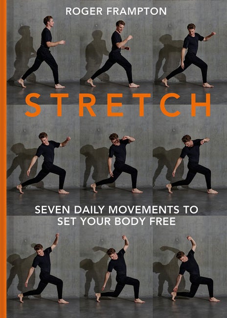 Item #68529 Stretch!: Seven Daily Movements to Set Your Body Free. Roger Frampton