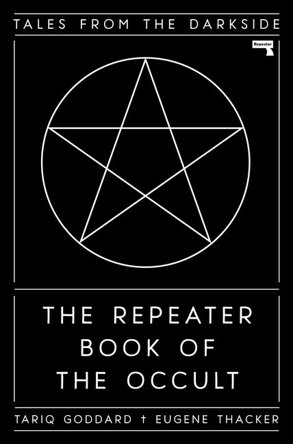 Item #58616 The Repeater Book of the Occult. Tariq Goddard, Eugene Thacker