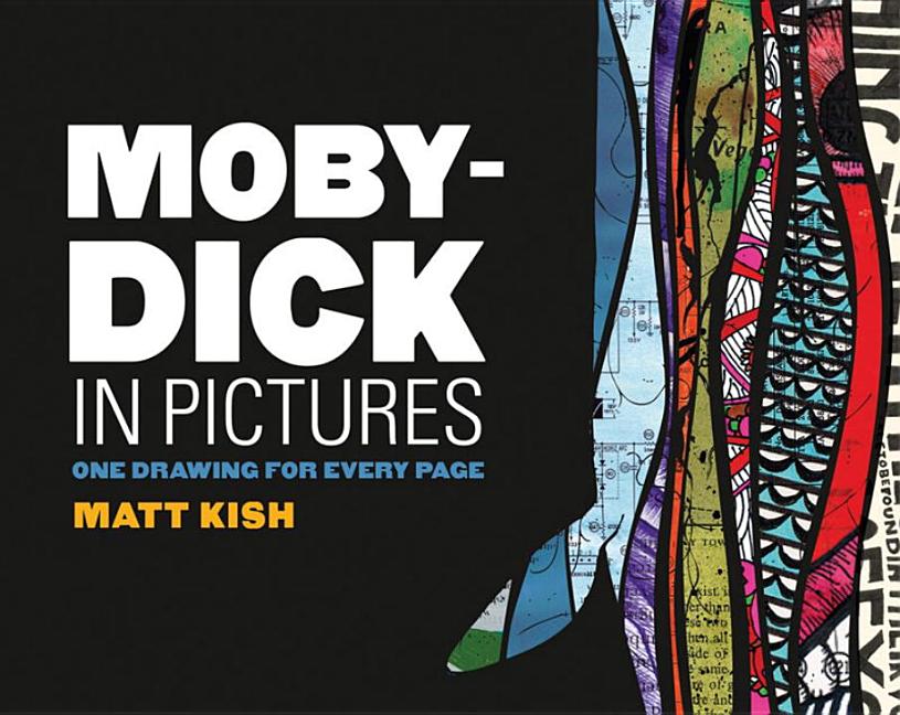 Item #73458 Moby-Dick in Pictures: One Drawing for Every Page. Matt Kish