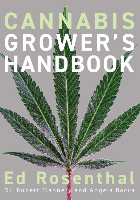 Item #69270 Cannabis Grower's Handbook: The Complete Guide to Marijuana and Hemp Cultivation. Ed Rosenthal.