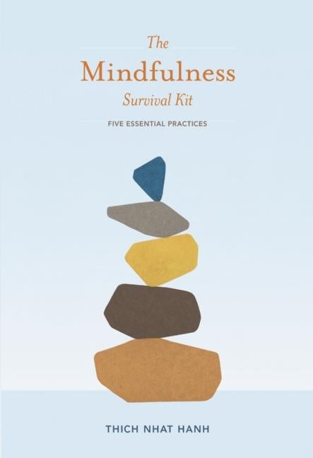 Item #63362 The Mindfulness Survival Kit: Five Essential Practices. Thich Nhat Hanh.