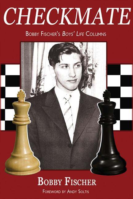 Item #38353 Checkmate: Bobby Fischer's Boys' Life Columns. Bobby Fischer