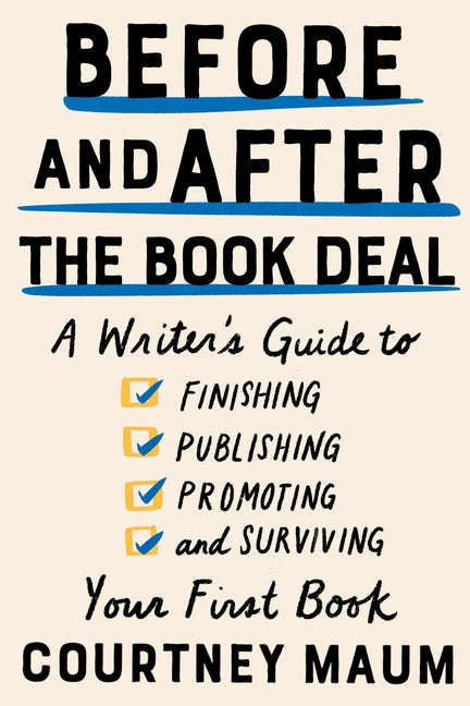 Item #50767 Before and After the Book Deal: A Writer’s Guide to Finishing, Publishing,...