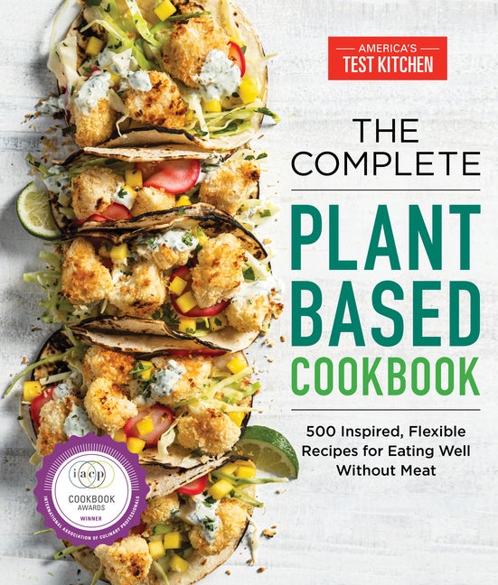 Item #147879 The Complete Plant-Based Cookbook: 500 Inspired, Flexible Recipes for Eating Well...
