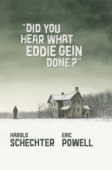Item #69598 Did You Hear What Eddie Gein Done? Eric Powell, Harold, Schechter