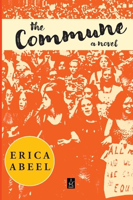 Item #65129 The Commune. Erica Abeel