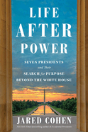 Item #139774 Life After Power: Seven Presidents and Their Search for Purpose Beyond the White...
