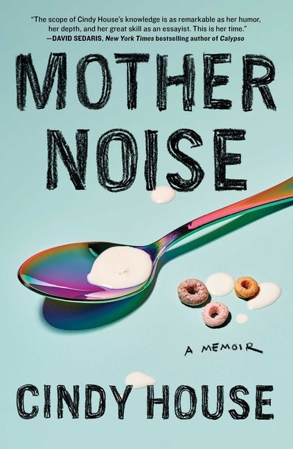 Item #76952 Mother Noise. Cindy House