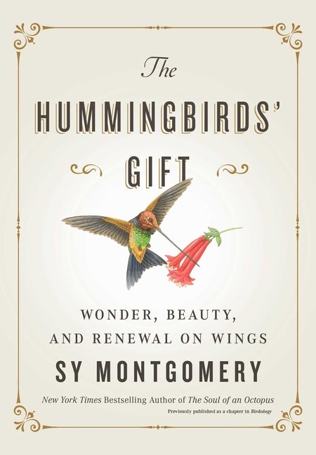 Item #61920 The Hummingbirds' Gift. Sy Montgomery