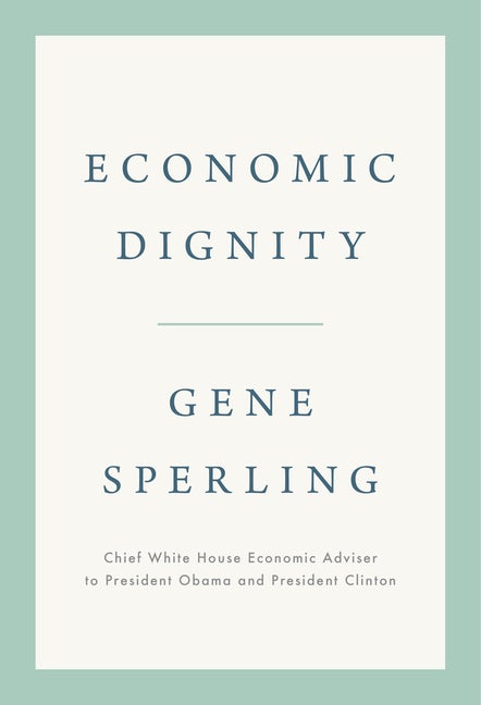 Item #47921 Economic Dignity. Gene Sperling