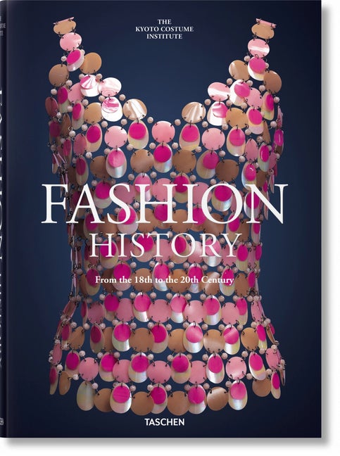 Item #77411 Fashion History from the 18th to the 20th Century. Taschen