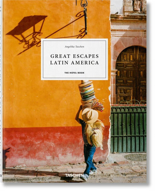 Item #87592 Great Escapes Latin America. The Hotel Book. 2022 Edition. Angelika Taschen