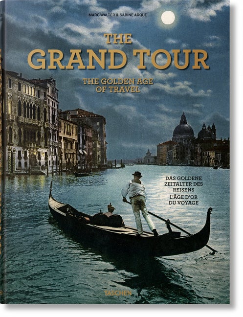 Item #75391 The Grand Tour. The Golden Age of Travel. Sabine Arqu&eacute