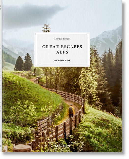 Item #75967 Great Escapes Alps. The Hotel Book. Angelika Taschen.