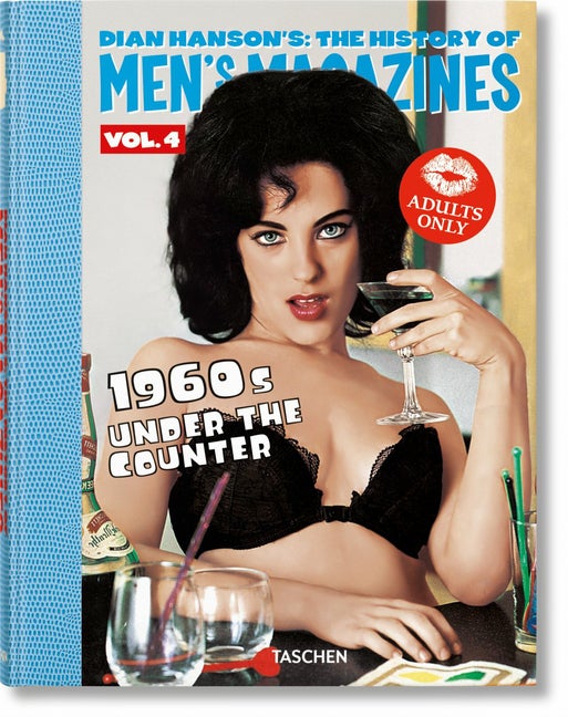 Item #99843 Dian Hanson’s: The History of Men’s Magazines. Vol. 4: 1960s Under the Counter....
