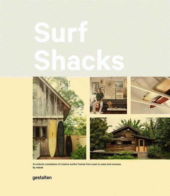 Item #26794 Surf Shacks: An Eclectic Compilation of Surfers' Homes from Coast to Coast. Indoek