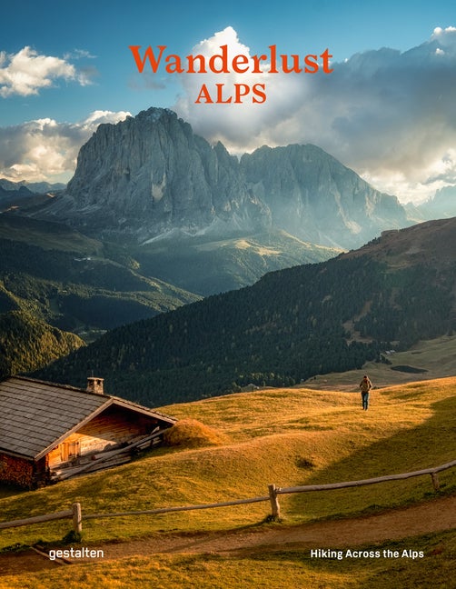 Item #70160 Wanderlust Alps. Gestalten, Alex Roddie