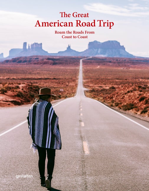 Item #81971 The Great American Road Trip: Roam the Roads From Coast to Coast. Gestalten, Aether.