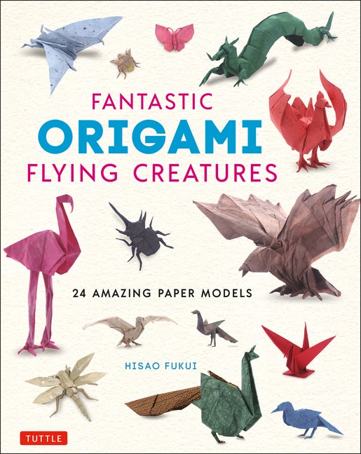 Item #50110 Fantastic Origami Flying Creatures. Hisao Fukui