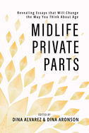Item #218485 Midlife Private Parts: Revealing Essays That Will Change the Way You Think about...