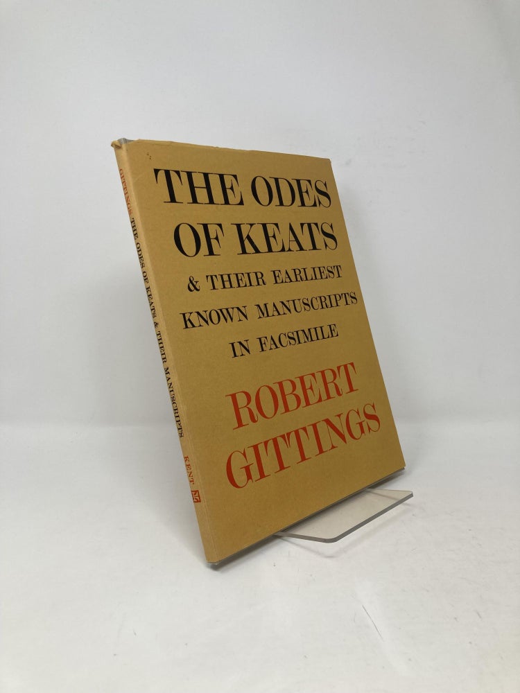 Item #100068 The odes of Keats and their earliest known manuscripts in Facsimile. John Keats, Robert, Gittings.