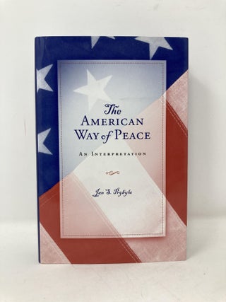 The American Way of Peace: An Interpretation (Volume 1) (The Eric Voegelin Institute Series in Political Philosophy)