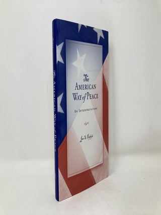 The American Way of Peace: An Interpretation (Volume 1) (The Eric Voegelin Institute Series in Political Philosophy)