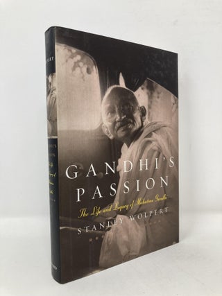 Item #100324 Gandhi's Passion: The Life and Legacy of Mahatma Gandhi. Stanley Wolpert