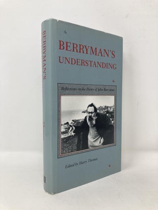 Item #100694 Berryman's Understanding: Reflections on the Poetry of John Berryman. Harry Thomas