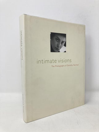 Item #100718 Intimate Visions: The Photography Of Dorothy Norman. Miles Barth