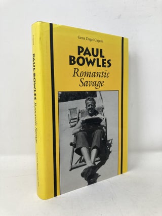 Item #100727 Paul Bowles: Romantic Savage. Gena Dagel Caponi-Tabery