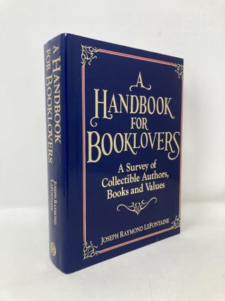 Item #100890 A Handbook for Booklovers. Joseph R. Lefontaine