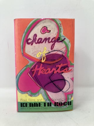 A change of hearts;: Plays, films, and other dramatic works, 1951-1971