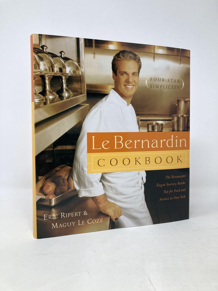 Item #101544 Le Bernardin Cookbook: Four-Star Simplicity. Maguy Le Coze Eric Ripert.