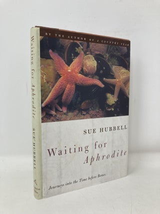 Item #101640 Waiting for Aphrodite: Journeys into the Time Before Bones. Sue Hubbell
